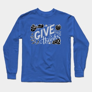 Give thanks hand lettering quote in chalk board style Long Sleeve T-Shirt